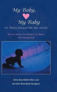 bokomslag My Baby, My Baby Our Timeless Journey of Faith, Hope, and Love