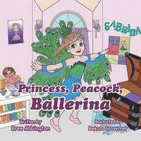 bokomslag Princess, Peacock, Ballerina