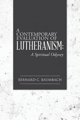 A Contemporary Evaluation of Lutheranism 1