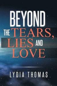 bokomslag Beyond the Tears, Lies and Love