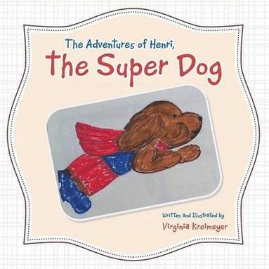 bokomslag Adventures of Henri, the Super Dog