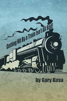 Getting Hit by a Train Isn't All Bad! 1