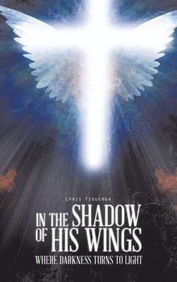 In the Shadow of His Wings 1