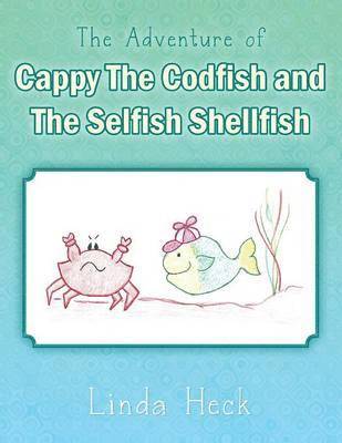 The Adventure of Cappy the Codfish and the Selfish Shellfish 1