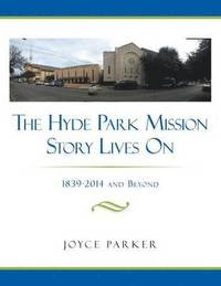 bokomslag The Hyde Park Mission Story Lives on