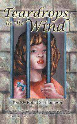 First Lady Robin S Thompson, First Lady Robin S. Thompson - Teardrops in the Wind, Inbunden