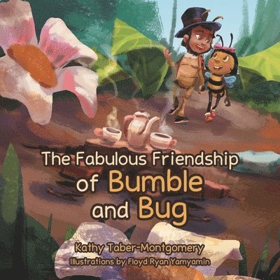 The Fabulous Friendship of Bumble and Bug 1