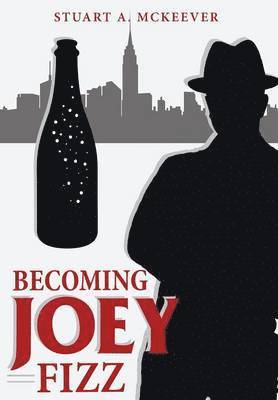 Stuart a McKeever, Stuart a. McKeever - Becoming Joey Fizz, Inbunden