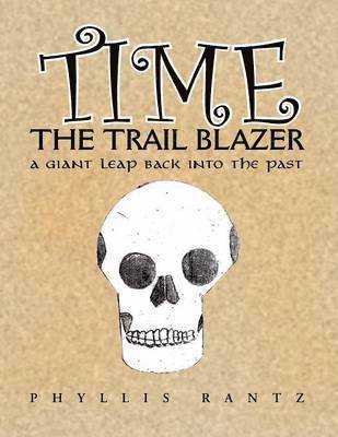 Phyllis M Rantz, Phyllis M. Rantz - Time the Trail Blazer, Häftad