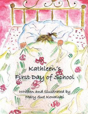 Mary Sue Kowalski - Kathleen's First Day of School, Häftad