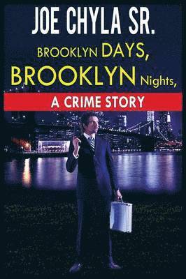 Joe Chyla Sr - Brooklyn Days, Brooklyn Nights, Häftad