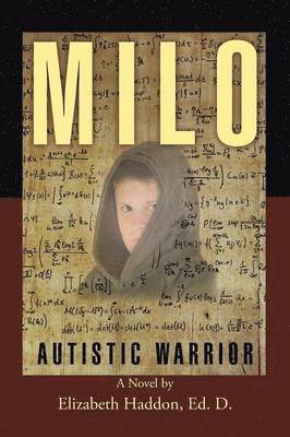 Ed D Elizabeth Haddon, Ed D. Elizabeth Haddon, Elizabeth Haddon, Ed.D., Ed. D. Elizabeth Haddon - MILO - Autistic Warrior, Häftad