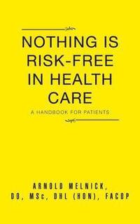 bokomslag Nothing Is Risk-Free in Health Care