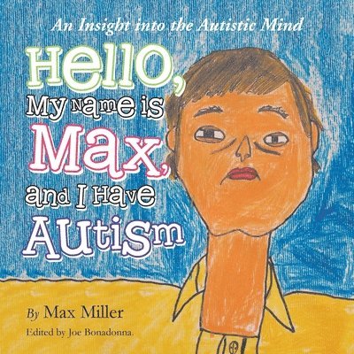 Hello, My Name Is Max and I Have Autism 1