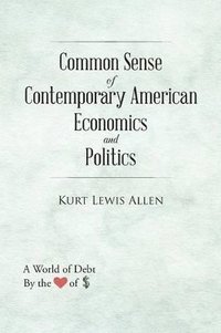 bokomslag Common Sense of Contemporary American Economics and Politics