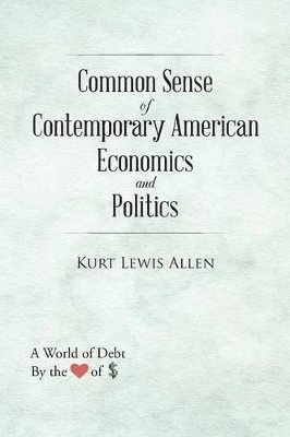 bokomslag Common Sense of Contemporary American Economics and Politics