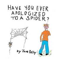 bokomslag Have You Ever Apologized to a Spider?