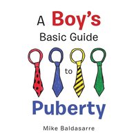 bokomslag A Boy's Basic Guide to Puberty