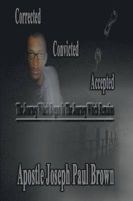 Apostle Joseph Paul Brown - Corrected Convicted Accepted, Häftad