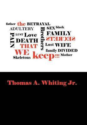 Thomas A Whiting Jr, Jr. Whiting, Thomas A., Thomas a. Whiting Jr, Thomas A Whiting - Secrets That We Keep, Inbunden