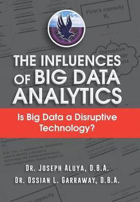 Dr Joseph Aluya & Dr Ossian Garraway, Dr Joseph Aluya &. Dr Ossian Garraway, Dr. Joseph Aluya & Dr. Ossian Garraway, Joseph Aluya & Ossian Garraway - Influences of Big Data Analytics, Inbunden