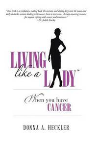 bokomslag Living Like a Lady When You Have Cancer