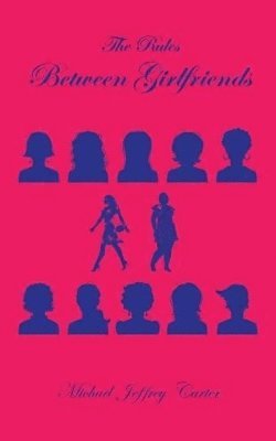Michael Jeffrey Carter - Rules Between Girlfriends, Häftad