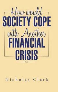 bokomslag How Would Society Cope with Another Financial Crisis