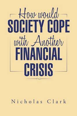 bokomslag How Would Society Cope with Another Financial Crisis