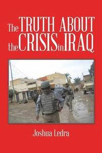 bokomslag The Truth About the Crisis in Iraq
