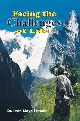 Dr Irvin Lloyd Francis, Irvin Lloyd Francis - Facing the Challenges of Life, Häftad