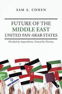 bokomslag Future of the Middle East - United Pan-Arab States