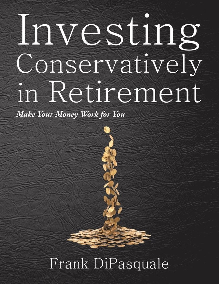 Frank DiPasquale - Investing Conservatively in Retirement, Häftad