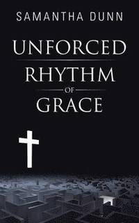 bokomslag Unforced Rhythm of Grace