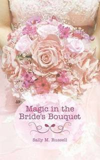 bokomslag Magic in the Bride's Bouquet