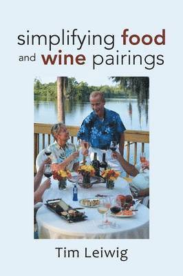 Tim Leiwig - Simplifying Food and Wine Pairings, Häftad