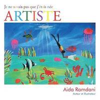 bokomslag Je Ne Savais Pas Que J'Etais Nee Artiste