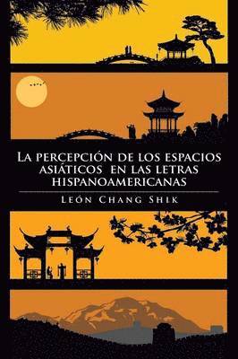 La Percepcion de Los Espacios Asiaticos En Las Letras Hispanoamericanas 1