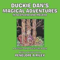 bokomslag Duckie Dan's Magical Adventures in Scotland and Ireland