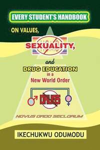 bokomslag Every Student's Handbook on Values, Sexuality and Drug Education in A New World Order