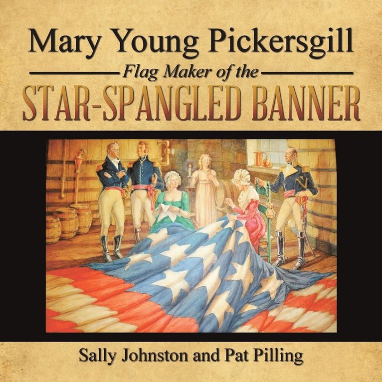 Sally Johnston, Pat Pilling - Mary Young Pickersgill Flag Maker of the Star-Spangled Banner, Häftad