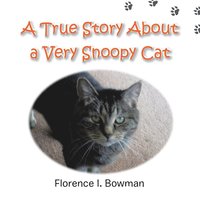 bokomslag A True Story about a Very Snoopy Cat