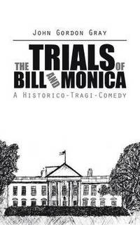 bokomslag The Trials of Bill and Monica