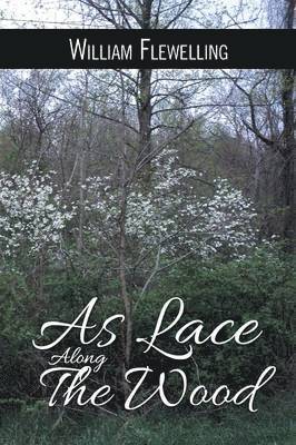 William Flewelling - As Lace Along the Wood, Häftad