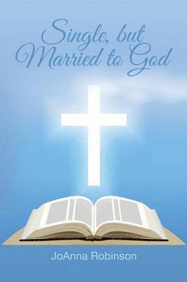 Joanna Robinson - Single, but Married to God, Häftad