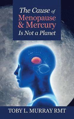 The Cause of Menopause & Mercury Is Not a Planet 1