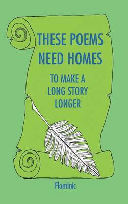 bokomslag These Poems Need Homes - To Make A Long Story Longer