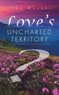 Ike Morah - Love's Uncharted Territory, Häftad