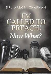 bokomslag I'm Called to Preach Now What!