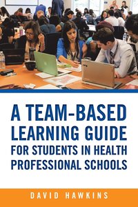 bokomslag A Team-Based Learning Guide for Students in Health Professional Schools